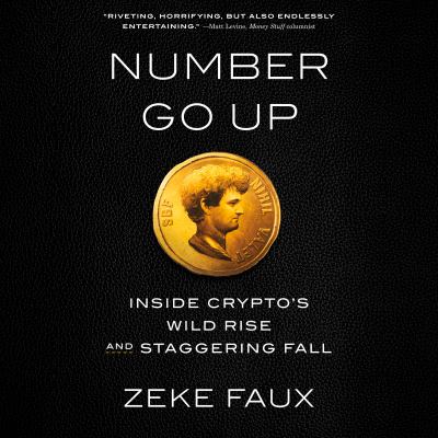 Number go up [eaudiobook] : Inside crypto's wild rise and staggering fall.