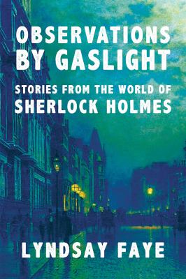 Observations by gaslight : stories from the world of Sherlock Holmes /