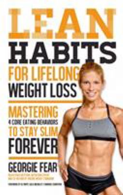 Lean habits for lifelong weight loss : mastering 4 core eating behaviors to stay slim forever /