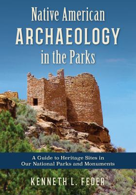 Native American archaeology in the parks : a guide to heritage sites in our national parks and monuments /