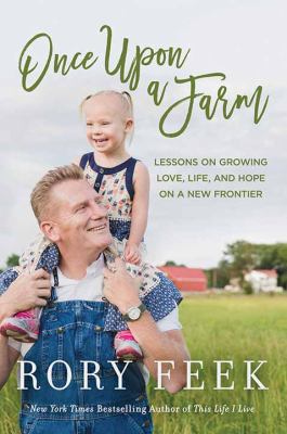 Once upon a farm [large type] : lessons on growing love, life, and hope on a new frontier /