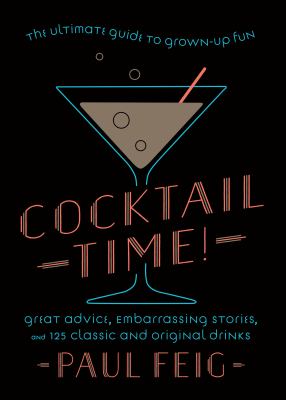 Cocktail time! : the ultimate guide to grown-up fun /
