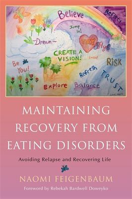 Maintaining recovery from eating disorders : avoiding relapse and recovering life /