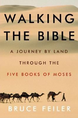 Walking the Bible : a journey by land through the five books of Moses /