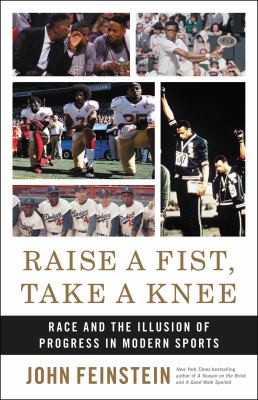 Raise a fist, take a knee : race and the illusion of progress in modern sports /