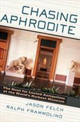 Chasing Aphrodite : the hunt for looted antiquities at the world's richest museum /
