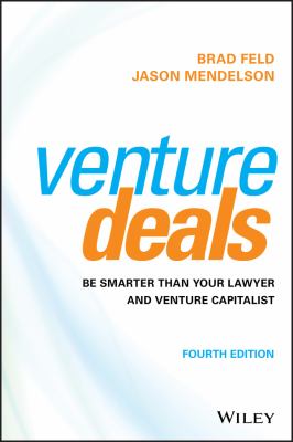 Venture deals : be smarter than your lawyer and venture capitalist /