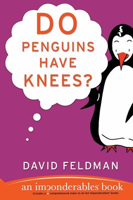 Do penguins have knees? : an Imponderables book /