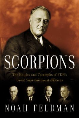 Scorpions : the battles and triumphs of FDR's great Supreme Court justices /