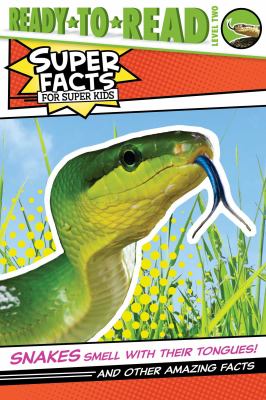 Snakes smell with their tongues! : and other amazing facts /