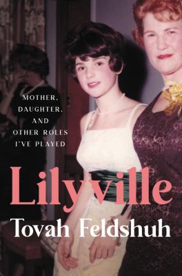 Lilyville : mother, daughter, and other roles I've played /
