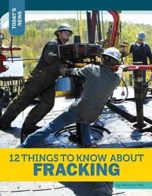 12 things to know about fracking /
