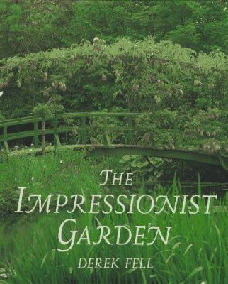 The impressionist garden : ideas and inspiration from the gardens and paintings of the impressionists /