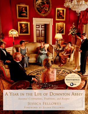 A year in the life of Downton Abbey /
