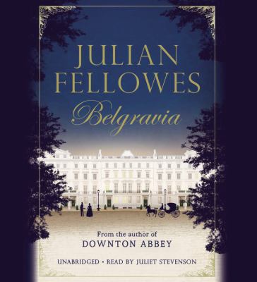 Julian Fellowes's Belgravia [compact disc, unabridged] /