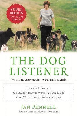 The dog listener : learn how to communicate with your dog for willing cooperation /