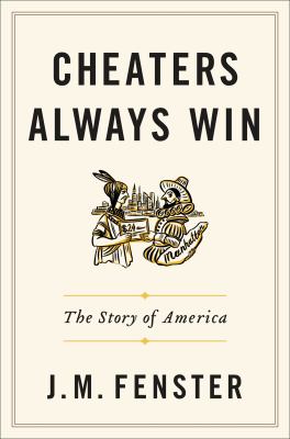 Cheaters always win : the story of America /