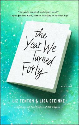 The year we turned forty : a novel /