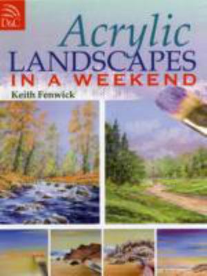 Acrylic landscapes in a weekend /