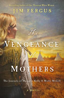 The vengeance of mothers : the journals of Margaret Kelly & Molly McGill /