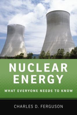 Nuclear energy : what everyone needs to know /