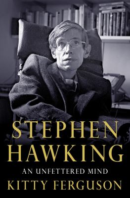 Stephen Hawking : an unfettered mind /