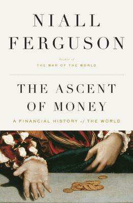 The ascent of money : a financial history of the world /