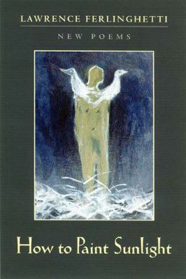 How to paint sunlight : lyric poems & others (1997-2000) /