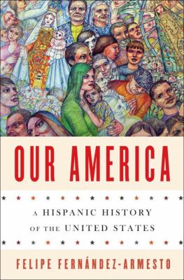 Our America : a Hispanic history of the United States /