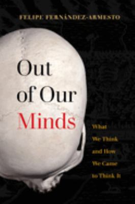 Out of our minds : what we think and how we came to think it /