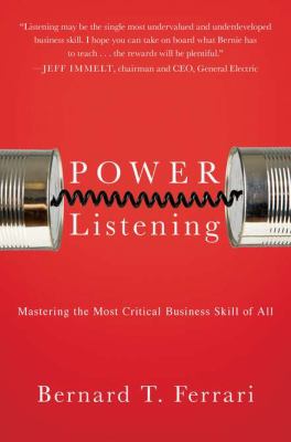 Power listening : mastering the most critical business skill of all /