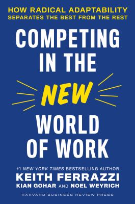 Competing in the new world of work : how radical adaptability separates the best from the rest /