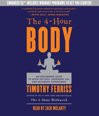 The 4-hour body [eaudiobook] : An uncommon guide to rapid fat-loss, incredible sex, and becoming superhuman.