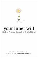 Your inner will : finding personal strength in critical times /