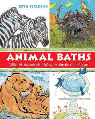 Animal baths : wild & wonderful ways animals get clean! /