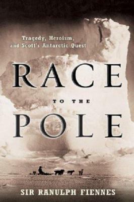 Race to the pole : tragedy, heroism, and Scott's Antarctic quest /
