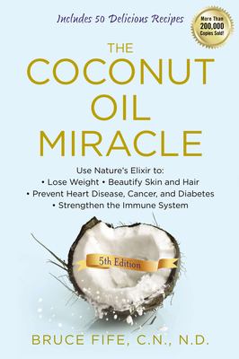 The coconut oil miracle /