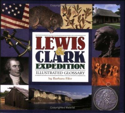 Lewis & Clark Expedition : illustrated glossary /