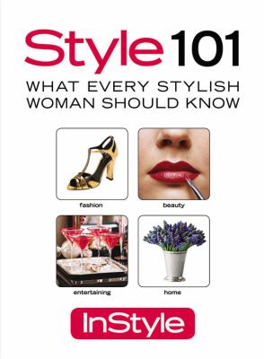 Style 101 : what every stylish woman should know /