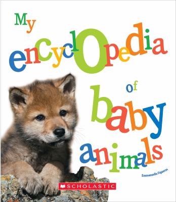 My encyclopedia of baby animals /