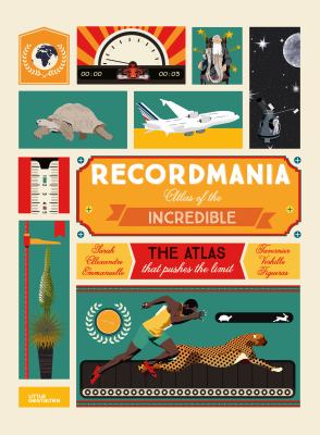 Recordmania : atlas of the incredible /