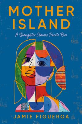 Mother island : a memoir / Jamie Figueroa.