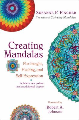 Creating mandalas : for insight, healing, and self-expression /