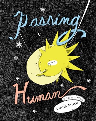 Passing for human : a graphic memoir /