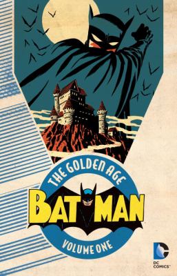 Batman, the Golden Age. Volume one /