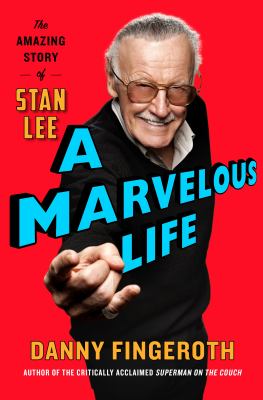 A marvelous life : the amazing story of Stan Lee /