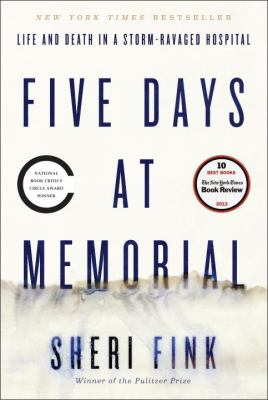 Five days at memorial : life and death in a storm-ravaged hospital /