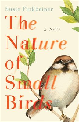 The nature of small birds : a novel /