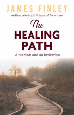 The healing path : a memoir and an invitation /
