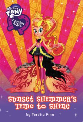 My little pony : equestria girls. bk.4, Sunset shimmer's time to shine /